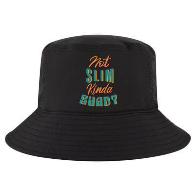 Not Slim Kinda Shady Funny Sarcastic Saying Gift Cool Comfort Performance Bucket Hat