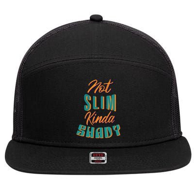 Not Slim Kinda Shady Funny Sarcastic Saying Gift 7 Panel Mesh Trucker Snapback Hat