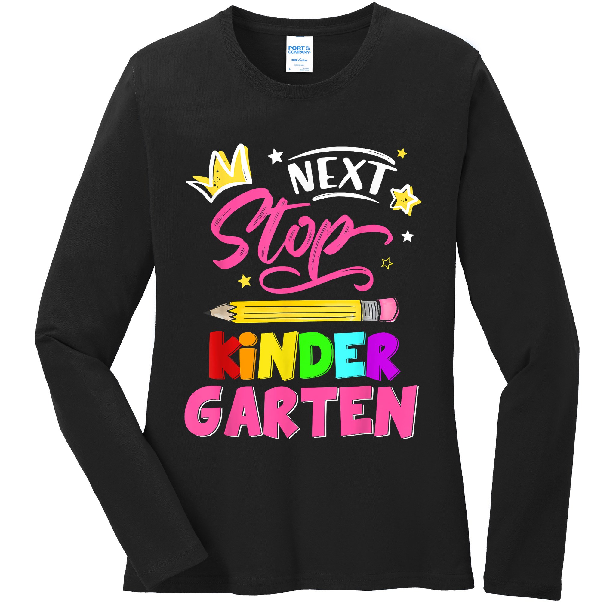 Next Stop Kindergarten Preschool Graduation Ladies Long Sleeve Shirt