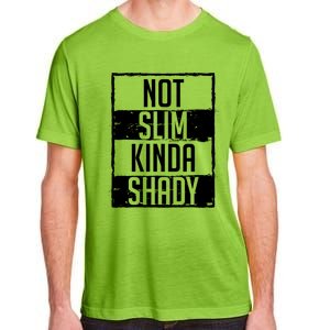 Not Slim Kinda Shady Chubby Gym Design Funny Gift Adult ChromaSoft Performance T-Shirt