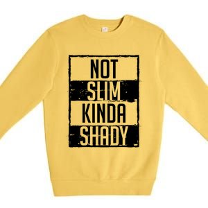 Not Slim Kinda Shady Chubby Gym Design Funny Gift Premium Crewneck Sweatshirt