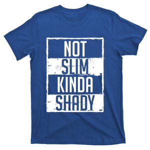 Not Slim Kinda Shady Chubby Gym Design Funny Gift T-Shirt