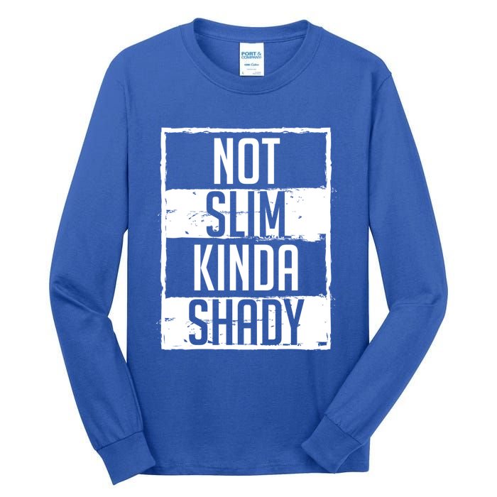 Not Slim Kinda Shady Chubby Gym Design Funny Gift Tall Long Sleeve T-Shirt