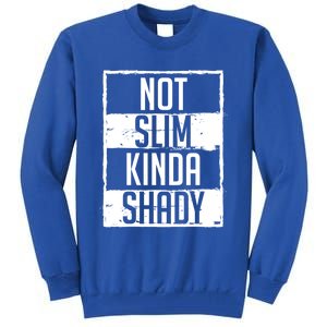 Not Slim Kinda Shady Chubby Gym Design Funny Gift Tall Sweatshirt