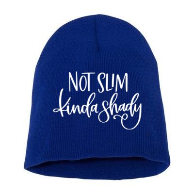 Not Slim Kinda Shady Funny Saying Humor Funny Gift Short Acrylic Beanie