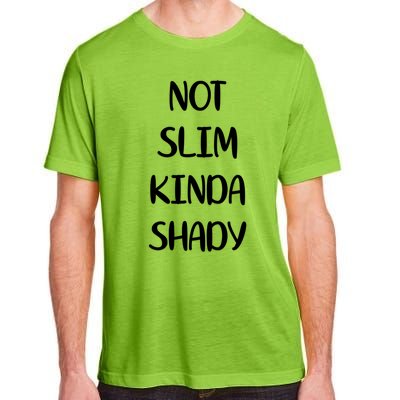 Not Slim Kinda Shady And Great Gift Adult ChromaSoft Performance T-Shirt