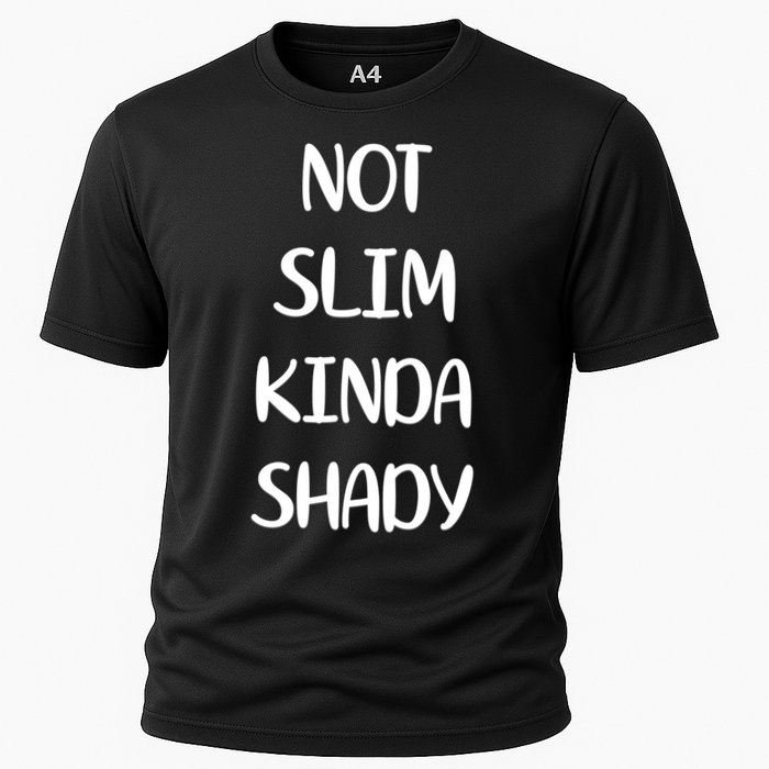 Not Slim Kinda Shady And Great Gift Cooling Performance Crew T-Shirt