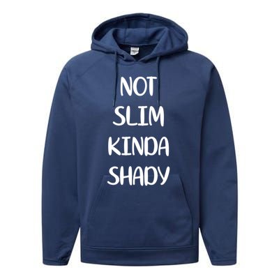 Not Slim Kinda Shady And Great Gift Performance Fleece Hoodie