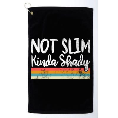 Not Slim Kinda Shady Vintage Funny Gift Cool Gift Golf Towel