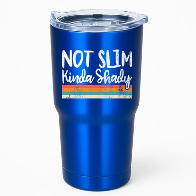 Not Slim Kinda Shady Vintage Funny Gift Cool Gift Tumbler
