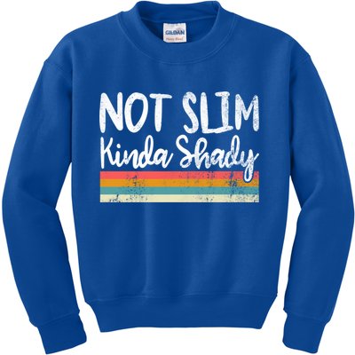 Not Slim Kinda Shady Vintage Funny Gift Cool Gift Kids Sweatshirt