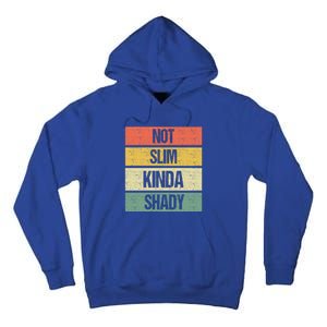 Not Slim Kinda Shady Meaningful Gift Tall Hoodie