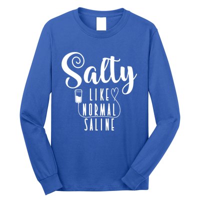 Nurse Salty Like Normal Saline Gift Long Sleeve Shirt