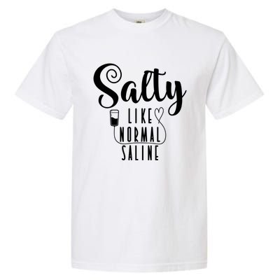 Nurse Salty Like Normal Saline Gift Garment-Dyed Heavyweight T-Shirt