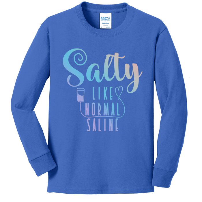 Nurse Salty Like Normal Saline Gift Kids Long Sleeve Shirt