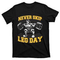 Never Skip Leg Day Funny Workout Gym Bodybuilding T-Shirt