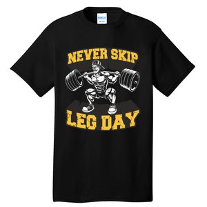 Never Skip Leg Day Funny Workout Gym Bodybuilding Tall T-Shirt