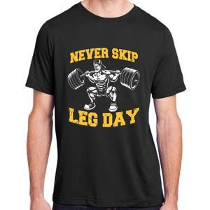 Never Skip Leg Day Funny Workout Gym Bodybuilding Adult ChromaSoft Performance T-Shirt