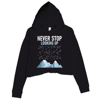 Never Stop Looking Up Cool Gift Stargazing Constellation Astronomer Gift Crop Fleece Hoodie