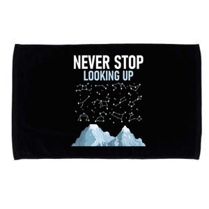 Never Stop Looking Up Cool Gift Stargazing Constellation Astronomer Gift Microfiber Hand Towel