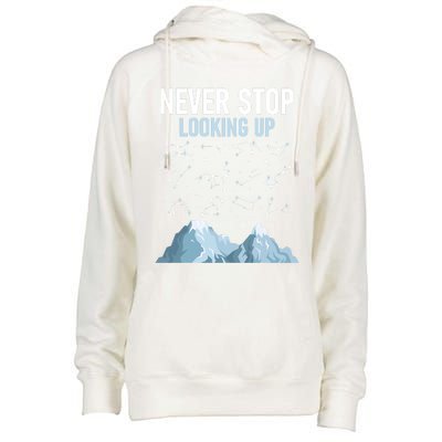 Never Stop Looking Up Cool Gift Stargazing Constellation Astronomer Gift Womens Funnel Neck Pullover Hood