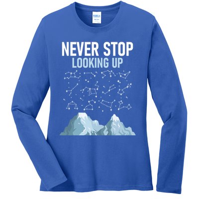 Never Stop Looking Up Cool Gift Stargazing Constellation Astronomer Gift Ladies Long Sleeve Shirt