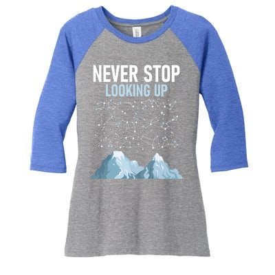 Never Stop Looking Up Cool Gift Stargazing Constellation Astronomer Gift Women's Tri-Blend 3/4-Sleeve Raglan Shirt