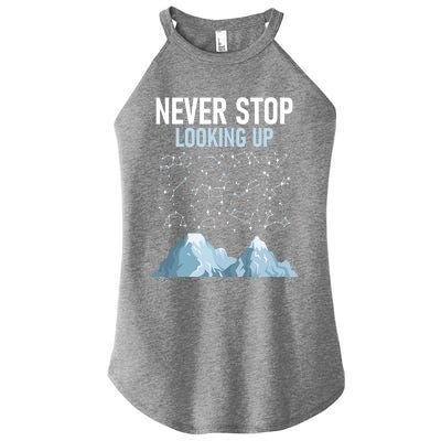 Never Stop Looking Up Cool Gift Stargazing Constellation Astronomer Gift Women's Perfect Tri Rocker Tank