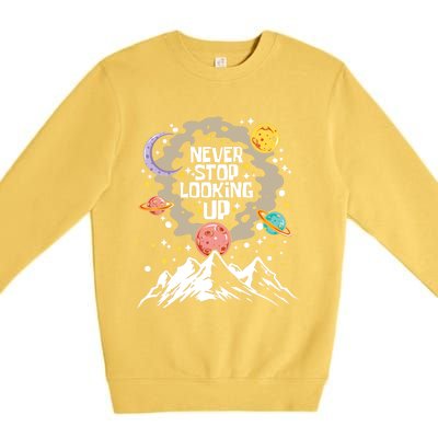 Never Stop Looking Up Gift Stars Stargazing Astrology Astronomy Cool Gift Premium Crewneck Sweatshirt