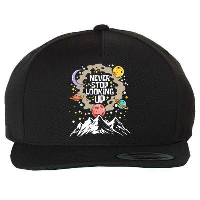 Never Stop Looking Up Gift Stars Stargazing Astrology Astronomy Cool Gift Wool Snapback Cap