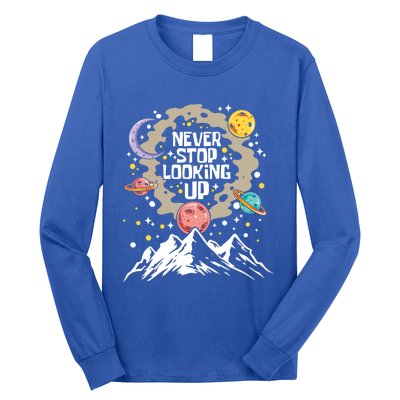 Never Stop Looking Up Gift Stars Stargazing Astrology Astronomy Cool Gift Long Sleeve Shirt