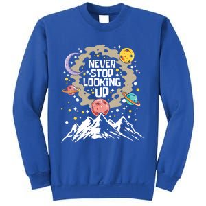 Never Stop Looking Up Gift Stars Stargazing Astrology Astronomy Cool Gift Sweatshirt