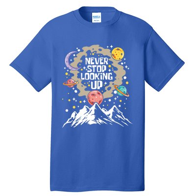 Never Stop Looking Up Gift Stars Stargazing Astrology Astronomy Cool Gift Tall T-Shirt