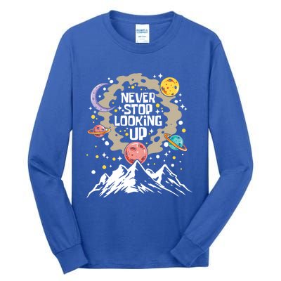 Never Stop Looking Up Gift Stars Stargazing Astrology Astronomy Cool Gift Tall Long Sleeve T-Shirt