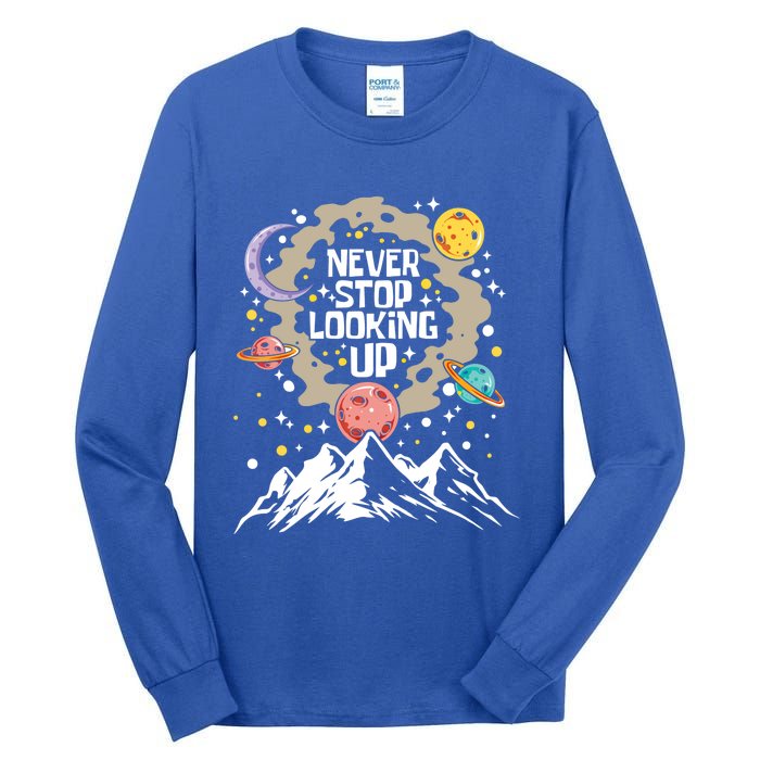 Never Stop Looking Up Gift Stars Stargazing Astrology Astronomy Cool Gift Tall Long Sleeve T-Shirt