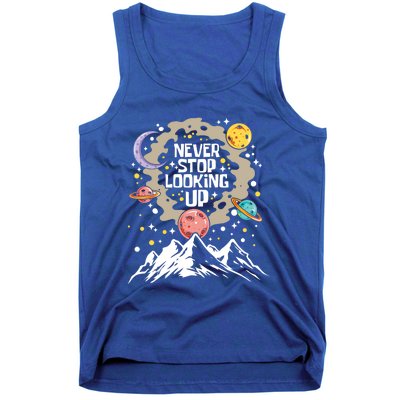 Never Stop Looking Up Gift Stars Stargazing Astrology Astronomy Cool Gift Tank Top