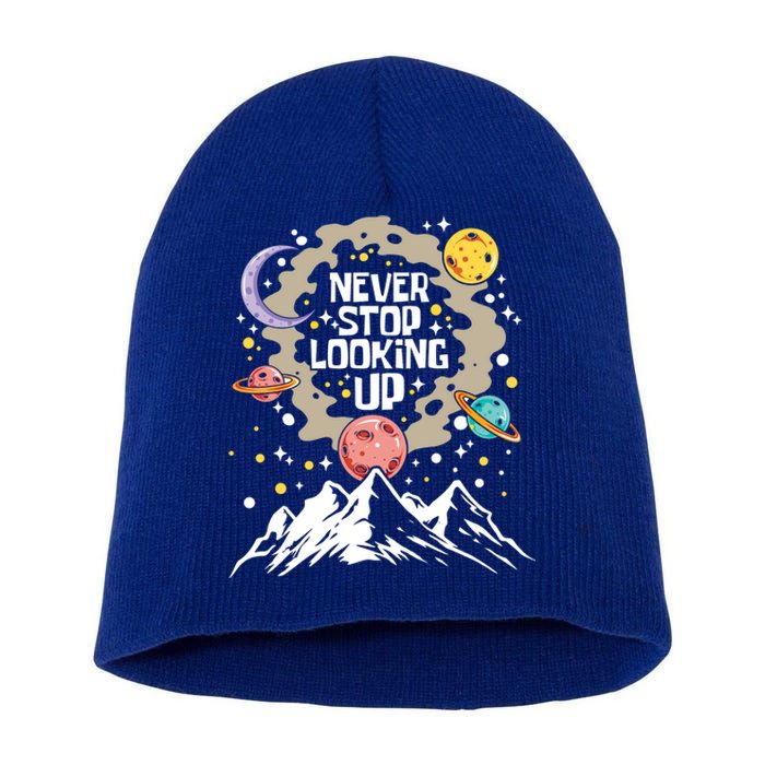 Never Stop Looking Up Gift Stars Stargazing Astrology Astronomy Cool Gift Short Acrylic Beanie