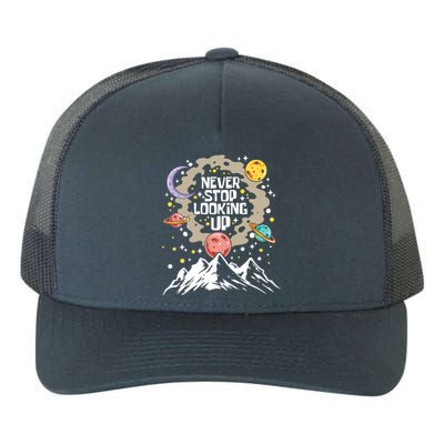 Never Stop Looking Up Gift Stars Stargazing Astrology Astronomy Cool Gift Yupoong Adult 5-Panel Trucker Hat