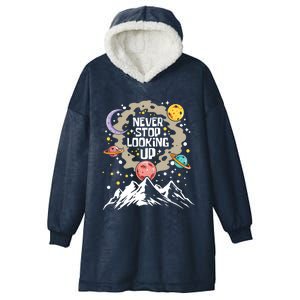 Never Stop Looking Up Gift Stars Stargazing Astrology Astronomy Cool Gift Hooded Wearable Blanket