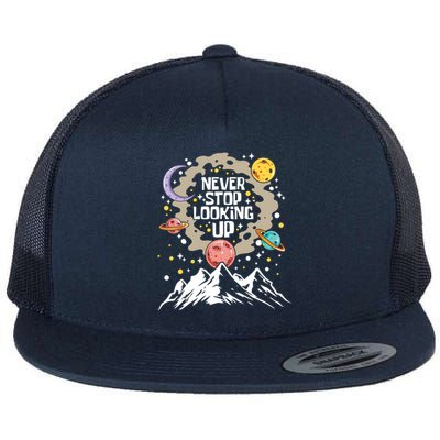 Never Stop Looking Up Gift Stars Stargazing Astrology Astronomy Cool Gift Flat Bill Trucker Hat