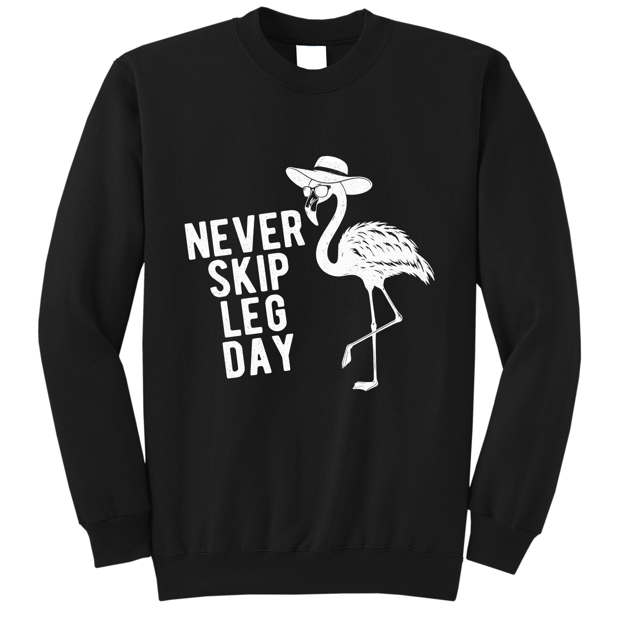 Never Skip Leg Day Flamingo Bird Tall Sweatshirt