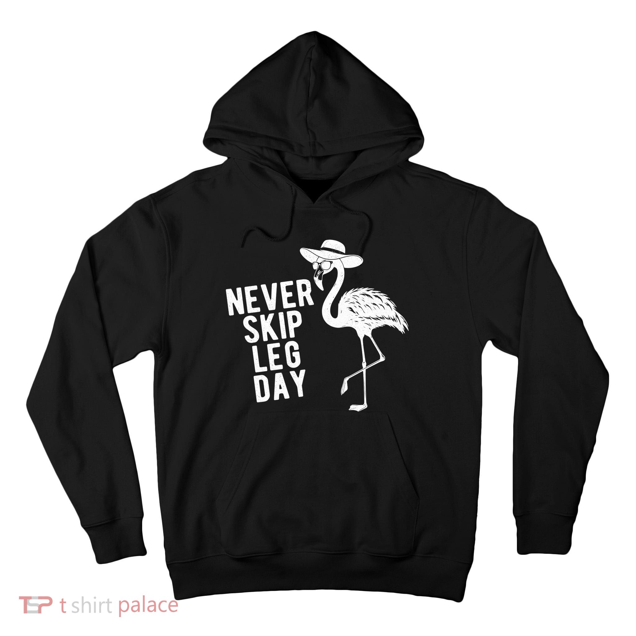 Never Skip Leg Day Flamingo Bird Tall Hoodie