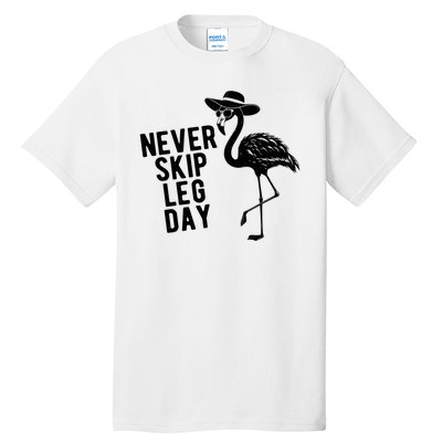 Never Skip Leg Day Flamingo Bird Tall T-Shirt