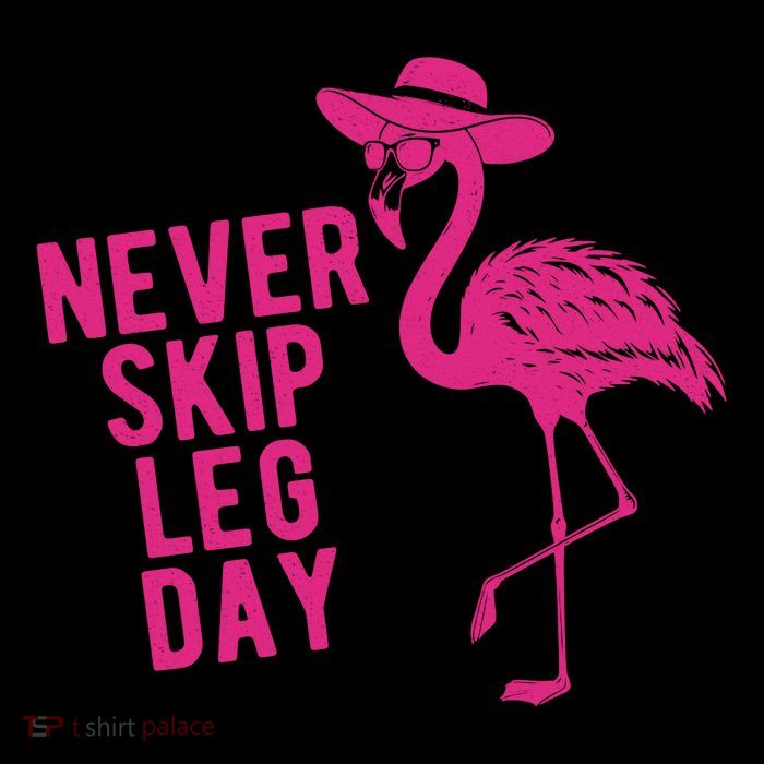 Never Skip Leg Day Flamingo T-Shirt