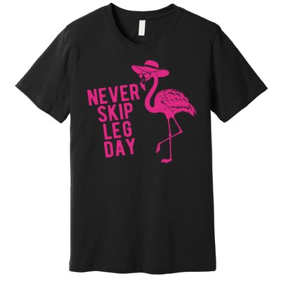 Never Skip Leg Day Flamingo Premium T-Shirt