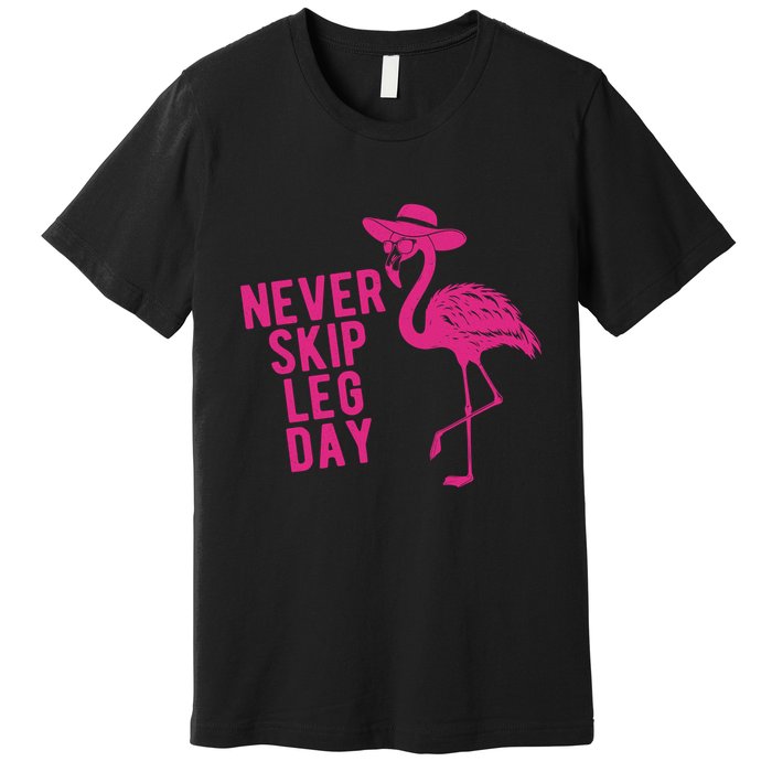 Never Skip Leg Day Flamingo Premium T-Shirt