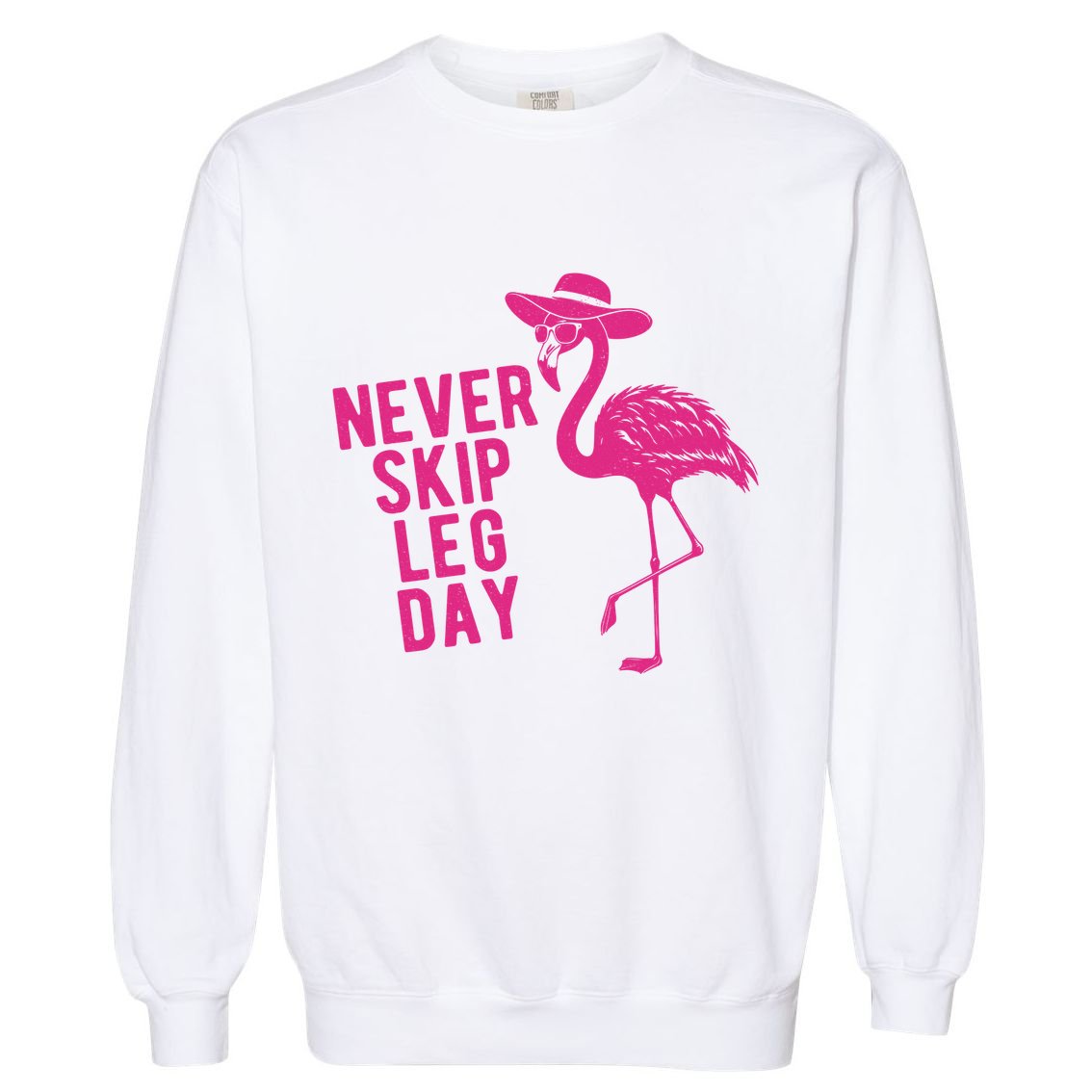 Never Skip Leg Day Flamingo Garment-Dyed Sweatshirt
