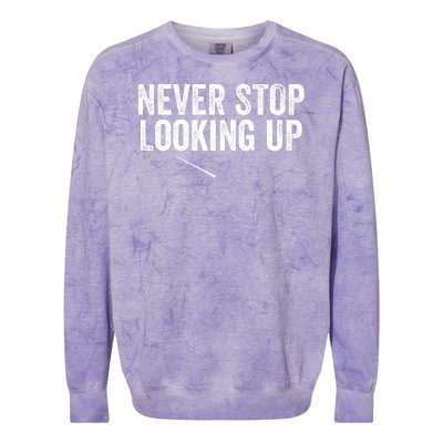 Never Stop Looking Up Space Constellation Amateur Astronomy Stargazing Astronomy Colorblast Crewneck Sweatshirt