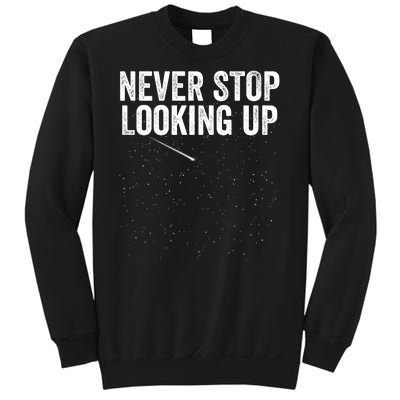 Never Stop Looking Up Space Constellation Amateur Astronomy Stargazing Astronomy Sweatshirt