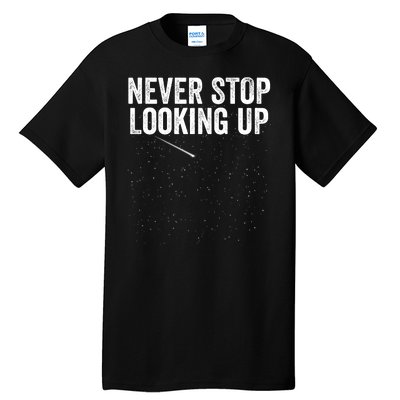 Never Stop Looking Up Space Constellation Amateur Astronomy Stargazing Astronomy Tall T-Shirt